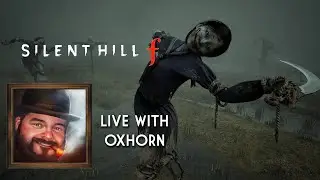 Oxhorn Plays Silent Hill F - Scotch & Smoke Rings Episode 820