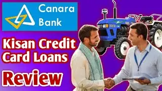 Canara Bank Kisan Credit Card Review | Canara Bank Agri Loan | Canara Bank Farmers Loan Review