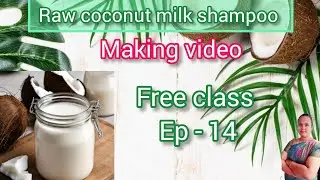 🌿Raw coconut milk shampoo 🌿 #makingvideos #Free class #Ep - 14 #whatsapp - 8015671852