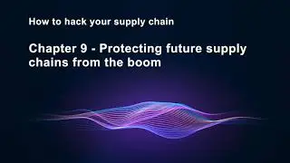 How to hack your supply chain Chapter 9