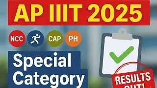 AP IIIT 2025 Latest updates | AP IIIT 2025 Special category results update