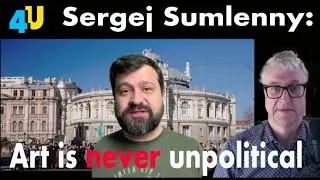 Sergej Sumlenny  Art is never unpolitical