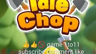 #11 game Idle Chop @TechnoGamerzOfficial 