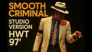 Michael Jackson - Smooth Criminal | HWT 97' Studio Version