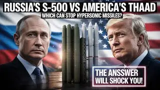 &ldquo;Russia&rsquo;s S-500 vs America&rsquo;s THAAD &ndash; Which Can Stop Hypersonic Missiles? The Answer Will Shock You!&rdquo;