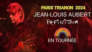 JEAN LOUIS AUBERT - Live Paris Trianon 2024 ( Pafini Tour ) 