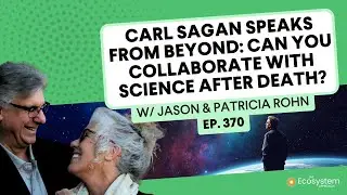 Carl Sagan Speaks From Beyond: Can You Collaborate With Science After Death? | EP-370