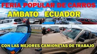 LAS MEJORES CAMIONETAS DE TRABAJO Y AUTOS DESDE $2000 TU LO EN CUENTRAS EN LA FERIA DE AMBATO