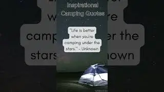 Escape to the Wilderness: Get Motivated with Inspiring Camping Quotes