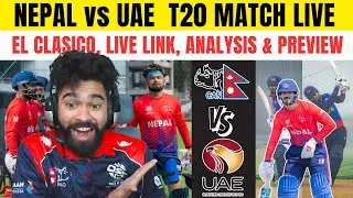 NEPAL🇳🇵 vs UAE  T20 MATCH LIVE - EL CLASICO, LIVE LINK, ANALYSIS & PREVIEW