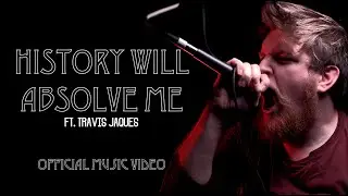 History Will Absolve Me ft  Travis Jaques | Sons of Horus [Official Music Video]