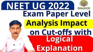 NEET UG 2022 Exam Paper Level Analysis Impact on Cut-offs with Logical Explanation