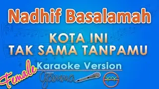 Nadhif Basalamah - Kota Ini Tak Sama Tanpamu FEMALE (Karaoke) by GMusic