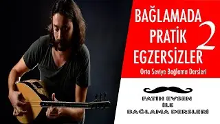 BAĞLAMADA PRATİK EGZERSİZLER - 2 (Fatih Evsen ile Bağlama Dersleri)