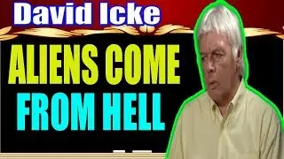 David Icke 2017 ☯Aliens Come From Hell