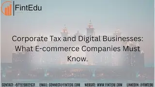 Corporate Tax and Digital Businesses: What E-commerce Companies Must Know. #FintEdu #Finance #Dubai