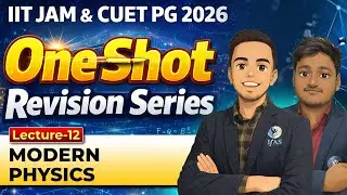Modern Physics IIT JAM & CUET PG Physics 2026 | One Shot Revision | Lec-12 | IFAS