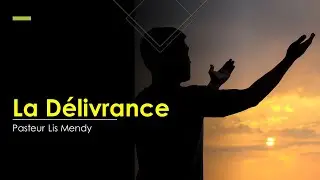 LA DELIVRANCE - Pasteur Lis Mendy - Eglise de Gisors