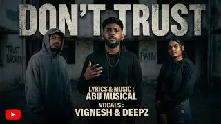 DON'T TRUST (Nambatha) 🔥 | ABUmusical ft. Vignesh & Deepz official song only