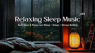🌧️ Rain on Window & Piano 🌙 Deep Sleep Sounds for Stress Relief, Calm Dreams & Quiet Mind ✨