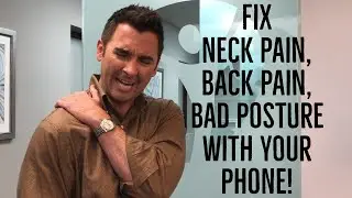 Fix Neck Pain, Back Pain, Bad Posture w your Phone!