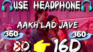 Akh lad jaave (16D AUDIO)|bass boosted|virtual 8d song|akh lad jaave 8d song|akh lad jaave 16d audio
