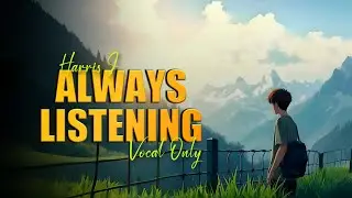 Always Listening - Harris J. (NO MUSIC) | Lyrics | Vocal Only Nasheed