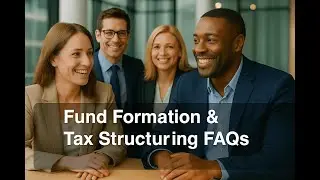 Fund Formation & Tax Structuring FAQs
