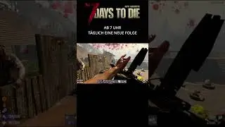 7 Days to Die - &Uuml;ber sich hinauswachsen [Clips aus Folge 330] #shorts