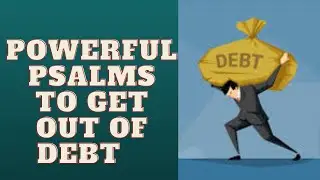 POWERFUL PSALMS TO GET OUT OF DEBT