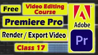 Adobe Premiere Pro Beginner Tutorial Hindi 2024 | Complete Video Editing Course 2024 | Class 17