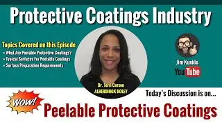 Protective Coatings Industry - Global Topic: Peelable Protective Coatings w/Dr Terri Carson