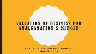 VALUATION OF GOODWILL PART 2  I NUMERICALS I CORPORATE FINANCIAL ACCOUNTING MCOM SEM 4