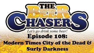 The Beer Chasers - Ep. 108 - City of the Dead and Surly Darkness