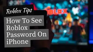 How To See Roblox Password On iPhone