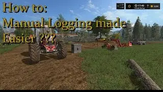 FS17 - How to log manually with out pulling your hair out