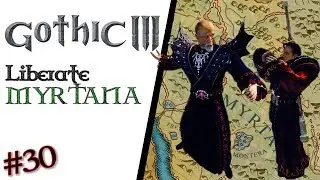 Gothic 3 #30 : Liberate Myrtana!