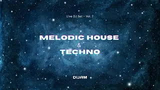 DIJAM - Live DJ Set - Vol. 7 (Melodic House & Techno)