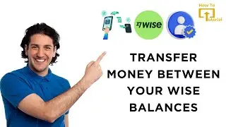 How to Transfer Money Between Your Wise Balances