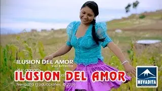 ILUSION DEL AMOR - ay amor [OFICIAL] NEVADITA PRODUCCIONES ᴴᴰ✔