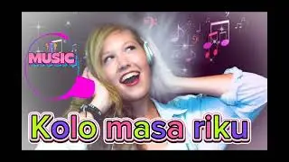 Lagu dawan kolo masa riku