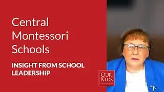 Central Montessori Schools - INSIGHT FROM SCHOOL LEADERSHIP