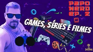 PAPO NERD - Epis&oacute;dio 2 - Lan&ccedil;amento de um novo CRPG + GTA VI + Fallout Series e muito mais!