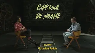 PROMO / Expresul de Noapte / Ediția VIII / Octavian Fedco