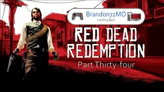 Brandon72MO Looking Back - Red Dead Redemption - Part 34