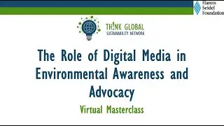 Virtual Masterclass &ndash; The Role of Digital Media in Environmental Awareness and Advocacy