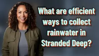 What are efficient ways to collect rainwater in Stranded Deep?