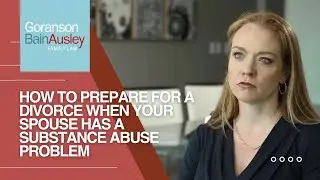 How to Prepare for a Divorce When Your Spouse Has a Substance Abuse Problem