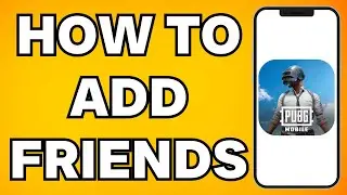 How To Add Friends In PUBG Mobile (2025)