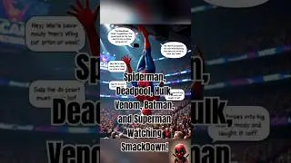 Spiderman, Deadpool, Hulk, Venom, Batman, and Superman Watching SmackDown!